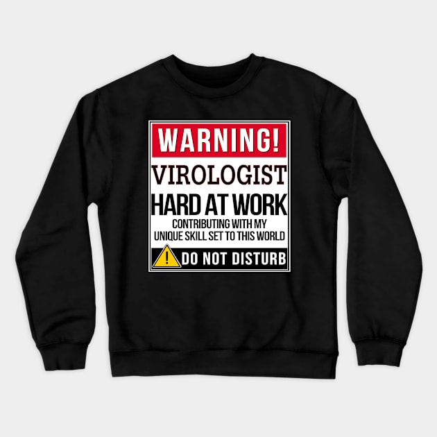 Warning Virologist Hard At Work - Gift for Virologist in the field of Virology Crewneck Sweatshirt by giftideas